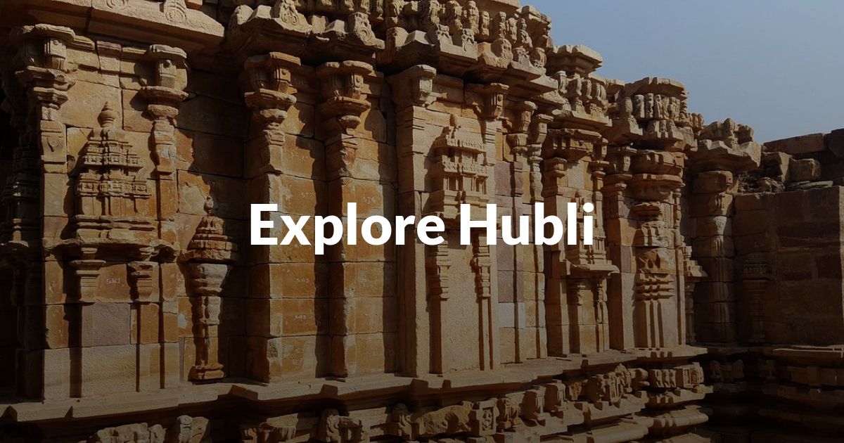 Explore Hubli, Karnataka, India - Things To Do, Best time to Visit, How ...